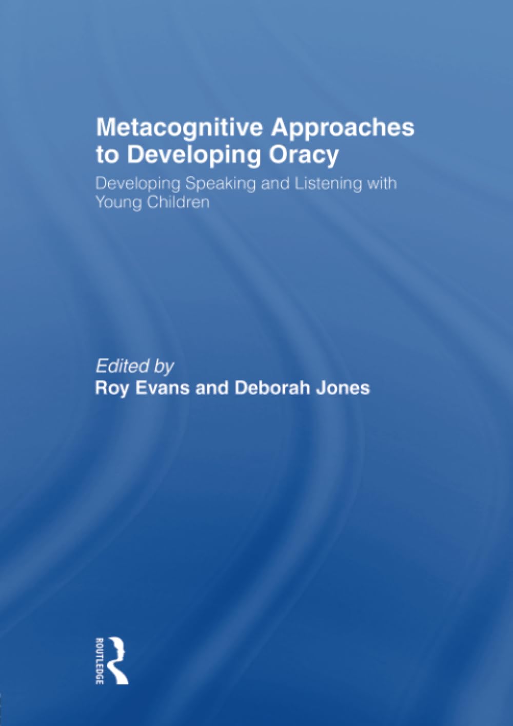 Metacognitive Approaches to Developing Oracy: Developing Speaking and Listening with Young Children