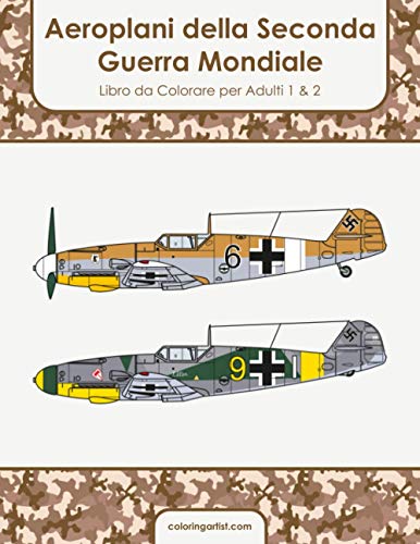 Aeroplani della Seconda Guerra Mondiale Libro da Colorare per Adulti 1 & 2