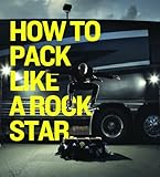 How To Pack Like A Rock Star