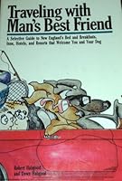On the Road Again with Man's Best Friend: A Selective Guide to New England's Bed and Breakfasts, Inns, Hotels, and Resorts That Welcome You and Your Dog 0933603207 Book Cover