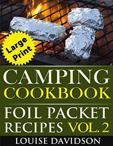 Camping Cookbook: Foil Packet Recipes Vol. 2 - Large Print Edition