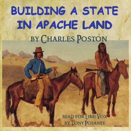 『Building a State in Apache Land by Charles Poston (1825 - 1902)』のカバーアート