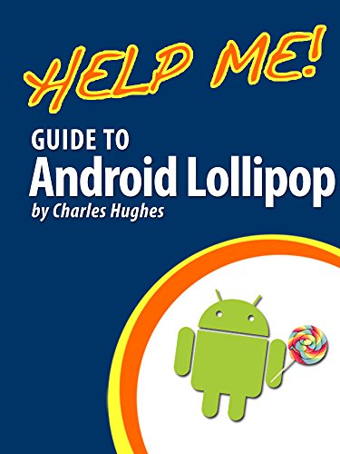Help Me! Guide to Android Lollipop: Step-by-Step User Guide for Smartphones and Tablets Running Google's Lollipop (English Edition)