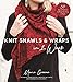 Knit Shawls & Wraps in 1 Week: 30 Quick Patterns to Keep You Cozy in Style