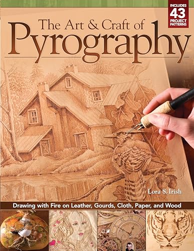 The Art & Craft of Pyrography: Drawing with Fire on Leather, Gourds, Cloth, Paper, and Wood (Fox...