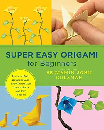 Super Easy Origami for Beginners: Learn to Fold Origami with Easy Illustrated Instructions and Fun Projects book cover