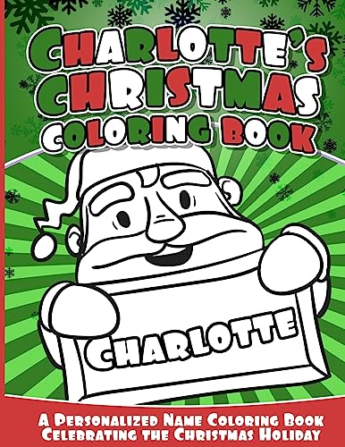 Charlotte's Christmas Coloring Book: A Personalized Name Coloring Book Celebrating the Christmas Holiday