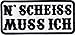 Produktbild N Scheiss muss ich Biker Rockabilly Heavy Metal Patch Aufnäher Aufbügler