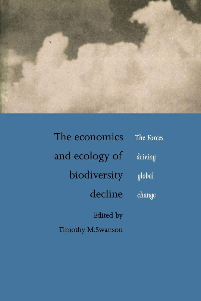 The Economics and Ecology of Biodiversity Decli. Swanson<|