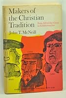 Makers of Christianity from Alfred the Great to Schleiermacher B000WWCWTS Book Cover