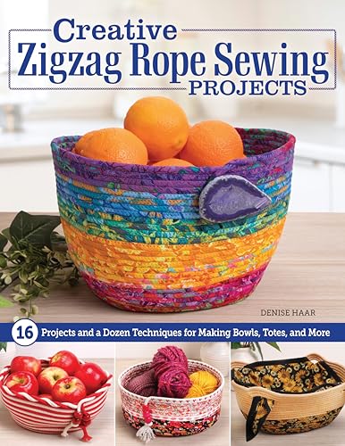 Creative Zigzag Rope Sewing Projects: 16 Projects and a Dozen Techniques for Making Bowls, Totes...