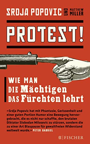 Protest!: Wie man die Mächtigen das Fürchten lehrt...