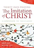 Thirty Days Praying The Imitation of Christ: A Companion to the Classic