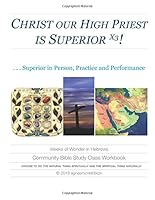 Christ our High Priest is Superior: Superior in Person, Practice and Performance 1722979917 Book Cover