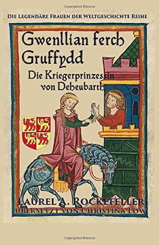 Gwenllian ferch Gruffydd, Die Kriegerprinzessin von Deheubarth