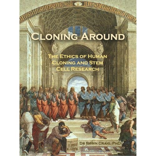 Enjoy Cloning Around: The Ethics of Human Cloning and Stem Cell Research from Robin Craig episode artwork
