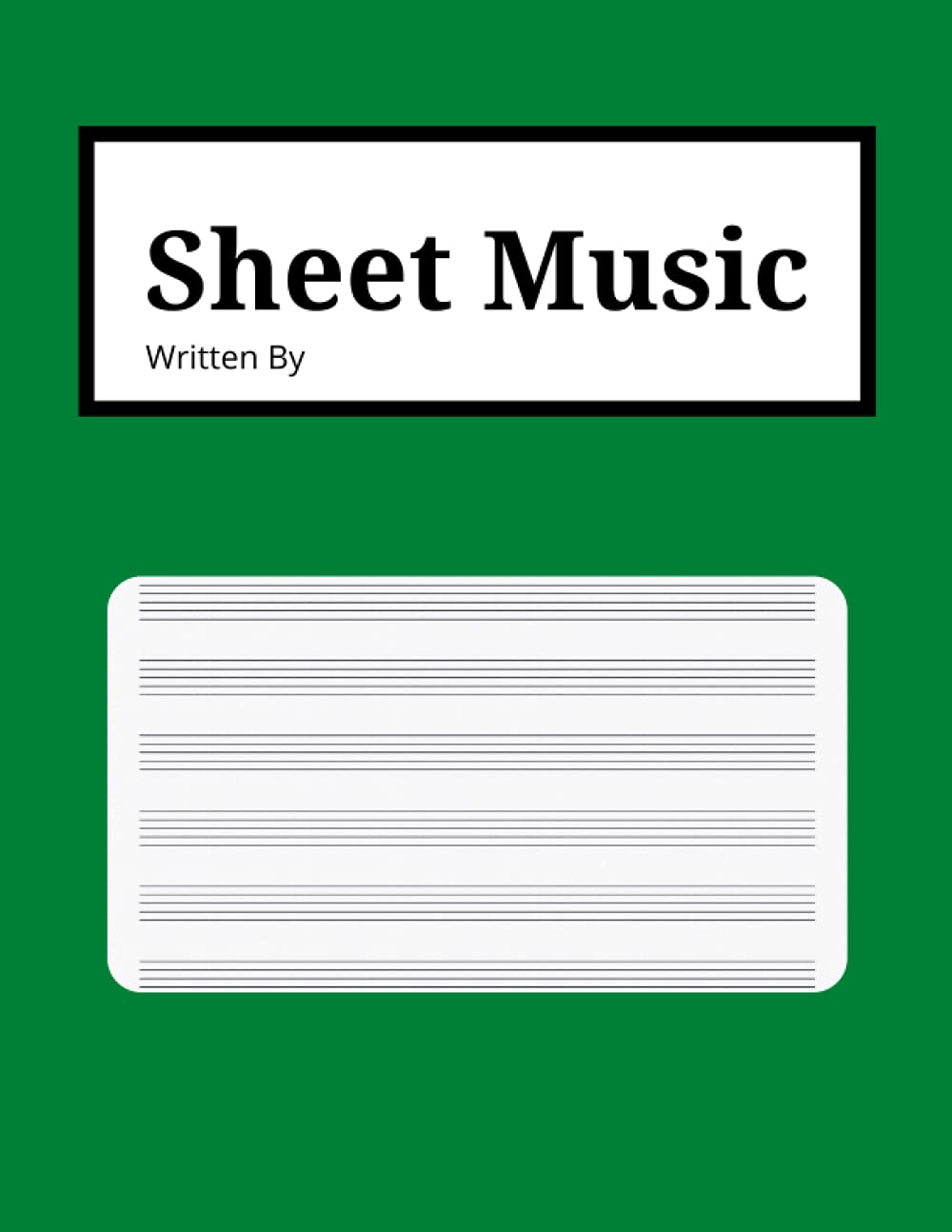 Sheet Music: Write Your Own Sheet Music | Blank Manuscript Paper | Record Your Musical Notation | Perfect For Song Writing | Green