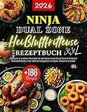 Ninja Dual Zone Heißluftfritteuse Rezeptbuch XXL: +186 Einfache & Leckere Rezepte für die Ninja Foodi Dual Zone| Kochbuch Heißluftfritteuse inkl. Nährwertangaben | Snacks, Desserts & Mehr
