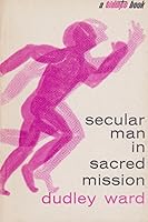 Secular man in sacred mission;: The story of spiritual reality and service B0006BX0XM Book Cover
