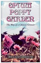 Opium Poppy Garden The Way of a Chinese Grower