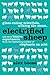 Electrified Sheep: Glass-eating Scientists, Nuking the Moon, and More Bizarre Experiments