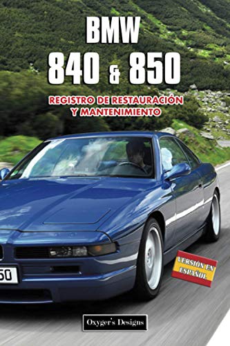 BMW 840 & 850: REGISTRO DE RESTAURACIÓN Y MANTENIMIENTO (Ediciones en español) (Spanish Edition) BMW 840 & 850: REGISTRO DE RESTAURACIÓN Y MANTENIMIENTO (Ediciones en español) (Spanish Edition)