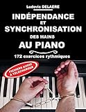  Indépendance et Synchronisation des Mains au Piano: 172 exercices rythmiques