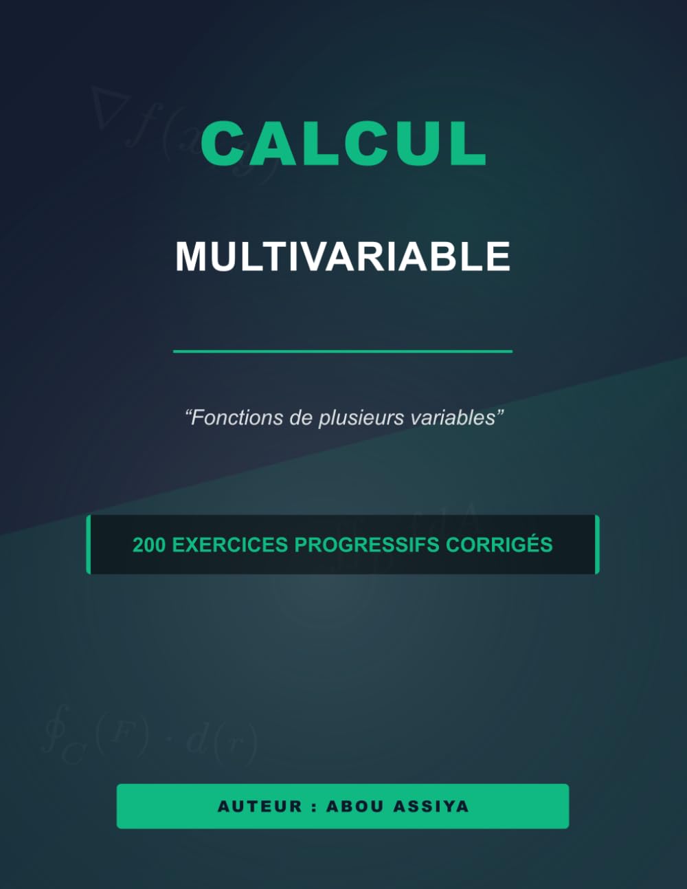 Calcul multivariable: Fonctions de plusieurs variables - 200 Exercices progressifs corrigés
