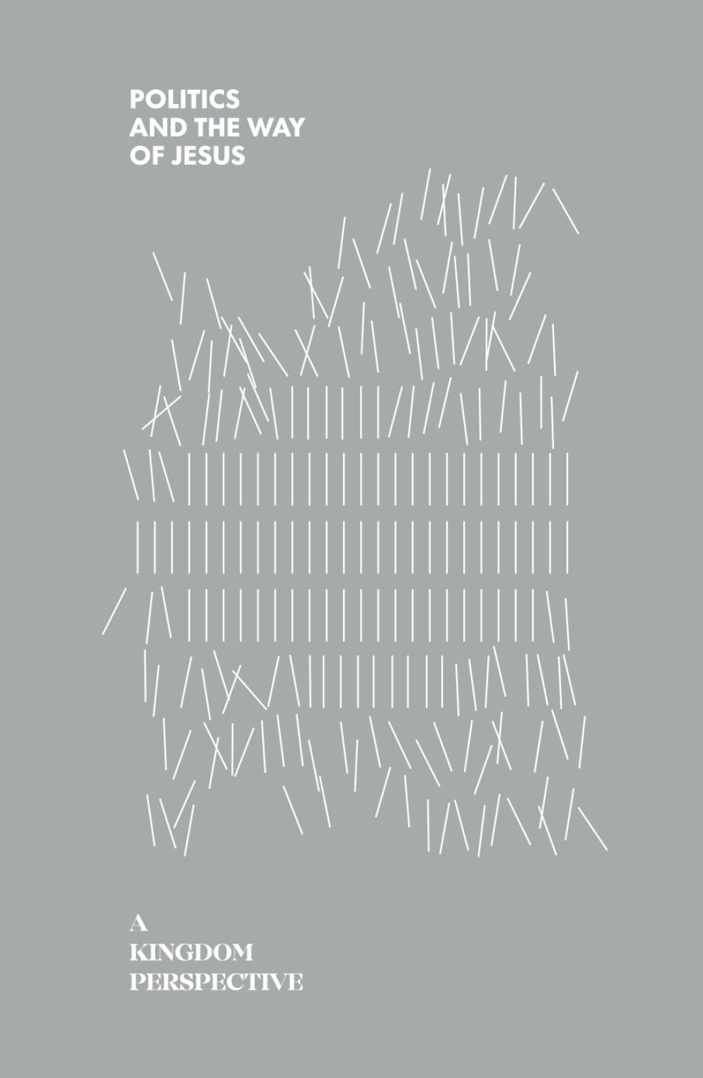 Politics and the Way of Jesus: A Kingdom Perspective