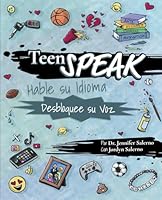 Teen Speak: Hable su Idioma. Desbloquee su Voz (Spanish Edition) 0997701374 Book Cover