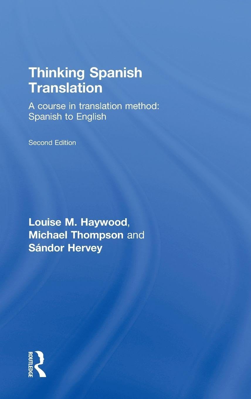 Thinking Spanish Translation: A Course in Translation Method: Spanish to English (Thinking Translation)