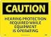Caution, Hearing Protection Required While Equipment is Operating, 10X14, Rigid Plastic