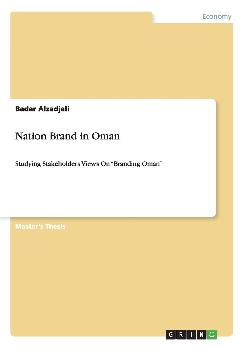 Nation Brand in Oman: Studying Stakeholders Views On "Branding Oman''