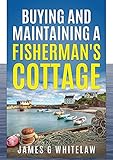 Buying and Maintaining a Fishermans Cottage