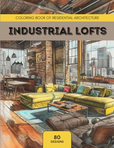 Industrial Lofts: Coloring Book of Residential Architecture: Rela...