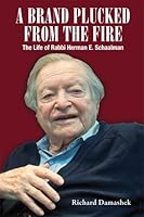 A Brand Plucked from the Fire: The Life of Rabbi Herman E. Schaalman 1602802270 Book Cover