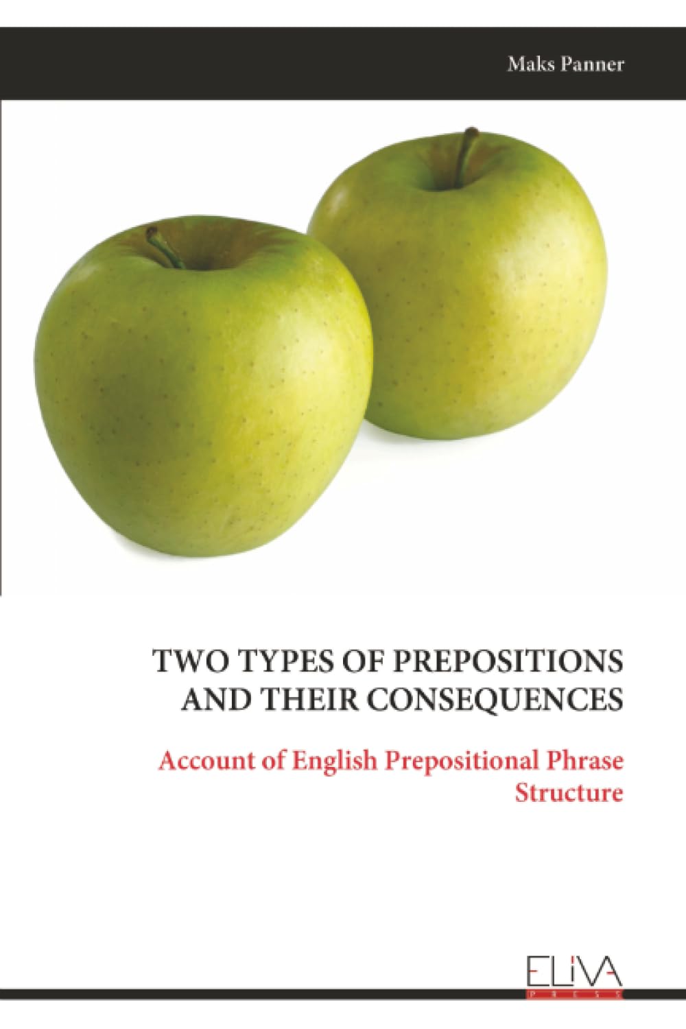TWO TYPES OF PREPOSITIONS AND THEIR CONSEQUENCES: Account of English Prepositional Phrase Structure