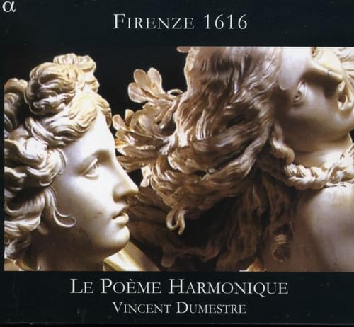 Firenze 1616 [Audio CD] Le Po me Harmonique; Isabelle Druet; Jan van Elsacker; Catherine Padaut; Vincent Dumestre; Camille Poul; Aurore Bucher; Arnaud Marzorati and Philippe Roche
