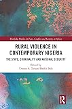 Rural Violence in Contemporary Nigeria: The State, Criminality and National Security (Routledge Studies in Peace, Conflict and Security in Africa) (English Edition) - Herausgeber: Usman A. Tar, Bashir Bala 