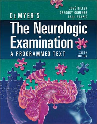 DeMyer's The Neurologic Examination: A Programmed Text, Sixth Edition DeMyer's The Neurologic Examination: A Programmed Text, Sixth Edition