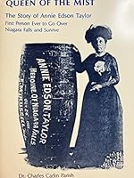 Queen of the Mist: The Story of Annie Edson Taylor, First Person Ever to Go over Niagara Falls and Survive 093233489X Book Cover
