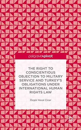 The Right to Conscientious Objection to Military Service and Turkey’s Obligations under International Human Rights Law