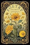Poetry Prompt Journal: A Feminine Notebook for Poetry Writing, 100 Tailored Prompts for Mature Women, Vintage Botanical Inspiration