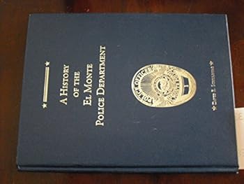 Hardcover A HISTORY OF THE EL MONTE POLICE DEPARTMENT Book