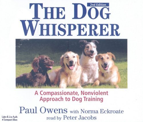 The Dog Whisperer: A Compassionate, Nonviolent Approach to Dog Training by Paul Owens (2008-08-01)