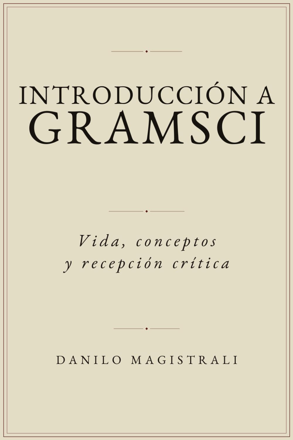 Introducción a Gramsci: Vida, conceptos y recepción crítica