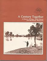 A Century Together-A History of Fargo, North Dakota and Moorhead, Minnesota B0012ND8QM Book Cover