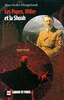 Les papes, Hitler et la Shoah: 1932-1945 2830910338 Book Cover