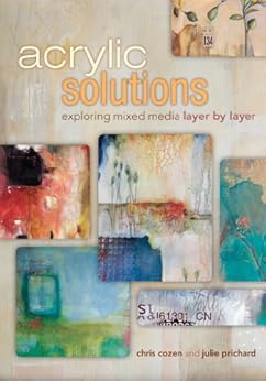 Kindle Store,Kindle eBooks,Arts & Photography Acrylic Solutions: Exploring Mixed Media Layer by Layer Chris Cozen,Julie Prichard