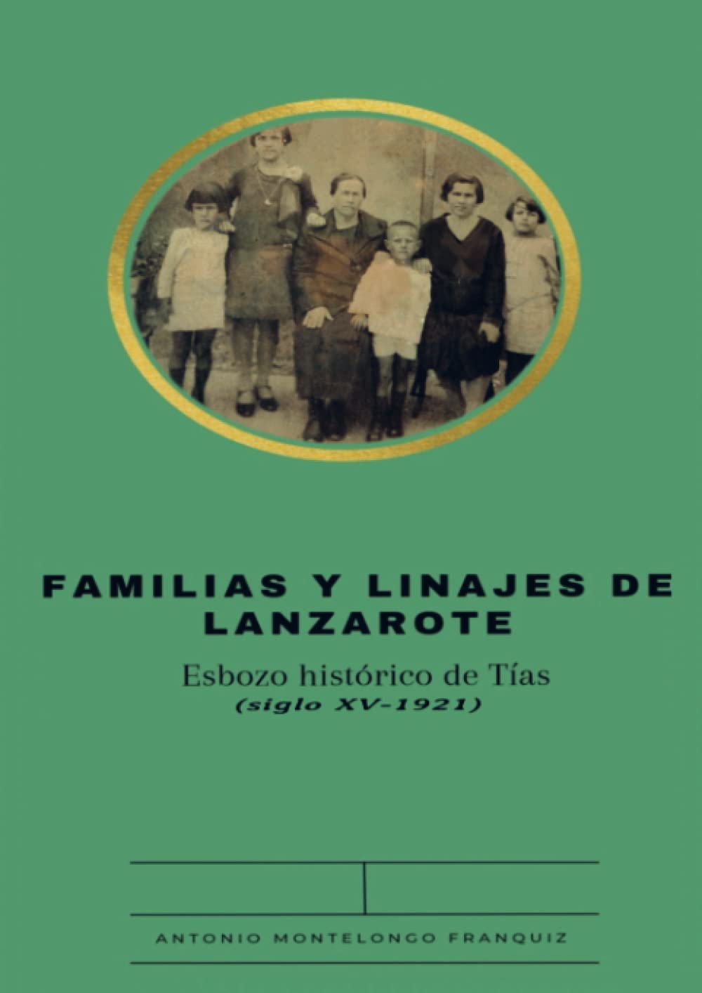 Familias y linajes de Lanzarote.: Esbozo histórico de Tías (sigloXV-1921).